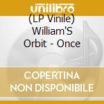 (LP Vinile) William'S Orbit - Once