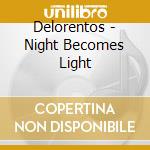 Delorentos - Night Becomes Light cd