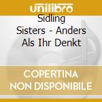 Sidling Sisters - Anders Als Ihr Denkt