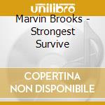 Marvin Brooks - Strongest Survive cd musicale di Brooks, Marvin