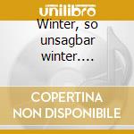 Winter, so unsagbar winter.... cd musicale