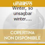 Winter, so unsagbar winter.... cd