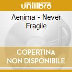 Aenima - Never Fragile cd