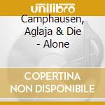 Camphausen, Aglaja & Die - Alone cd