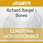 Richard Bargel - Bones cd