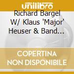 Richard Bargel W/ Klaus 'Major' Heuser & Band - Live cd musicale di Bargel, Richard & Klaus
