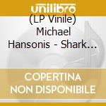 (LP Vinile) Michael Hansonis - Shark Week vinile