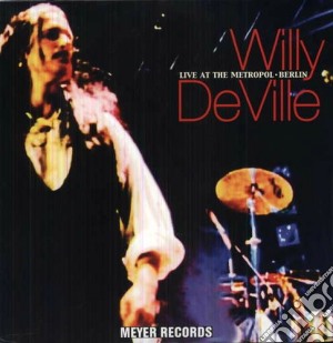 (LP Vinile) Willy Deville - Live At The Metropol - Berlin (2 Lp) lp vinile di Willy Deville