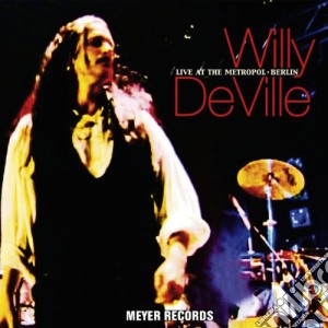 Willy Deville - Live At The Metropol - Berlin cd musicale di Willy Deville
