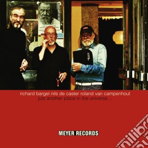 Roland Van Campenhout, Richard Bargel, Nils De Caster - Just Another Place In The Universe cd musicale di Bargel, De Caster, R