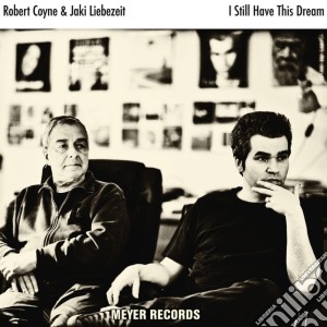 (LP Vinile) Robert Coyne & Jaki Liebezeit - I Still Have This Dream lp vinile di Robert Coyne & Jaki Liebezeit