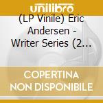 (LP Vinile) Eric Andersen - Writer Series (2 Lp+Ep 12') vinile