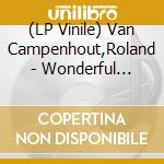 (LP Vinile) Van Campenhout,Roland - Wonderful Human Beings (Lp,180G Vinyl) vinile