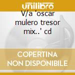 V/a "oscar mulero tresor mix.." cd cd