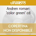 Andren roman 'color green' cd