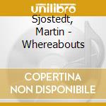Sjostedt, Martin - Whereabouts cd