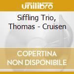 Siffling Trio, Thomas - Cruisen cd musicale di Thomas tri Siffling