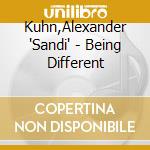 Kuhn,Alexander 'Sandi' - Being Different cd