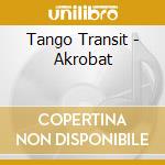 Tango Transit - Akrobat cd