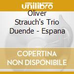 Oliver Strauch's Trio Duende - Espana cd musicale di Oliver Strauch's Trio Duende