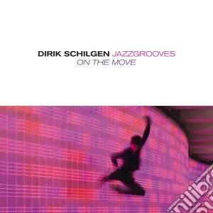 Dirik Schilgen Jazzg - On The Move cd musicale di Dirik Schilgen Jazzg