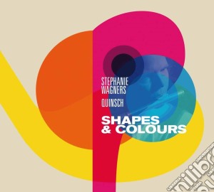 Stephanie Wagners Quinsch - Shapes & Colours cd musicale di Stephanie Wagners Quinsch