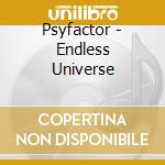 Psyfactor - Endless Universe cd musicale di Psyfactor