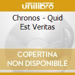 Chronos - Quid Est Veritas cd musicale di Chronos