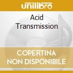 Acid Transmission