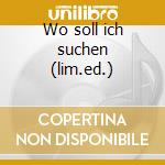 Wo soll ich suchen (lim.ed.) cd