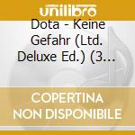 Dota - Keine Gefahr (Ltd. Deluxe Ed.) (3 Cd) cd musicale di Dota