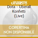 Dota - Uberall Konfetti (Live) cd musicale di Dota