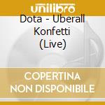 Dota - Uberall Konfetti (Live) cd