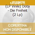 (LP Vinile) Dota - Die Freiheit (2 Lp) vinile