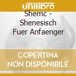 Shemc - Shenesisch Fuer Anfaenger cd musicale di Shemc