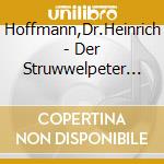 Hoffmann,Dr.Heinrich - Der Struwwelpeter Und Andere Geschichten cd