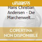 Hans Christian Andersen - Die Marchenwelt Des Hans-Christian cd