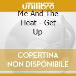 Me And The Heat - Get Up cd