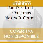 Pan-Die Band - Christmas Makes It Come True cd