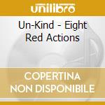 Un-Kind - Eight Red Actions cd