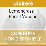 Lemongrass - Pour L'Amour cd