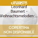 Leonhard Baumert - Weihnachtsmelodien: Leonhard Baumert Am Klavier cd musicale di Leonhard Baumert