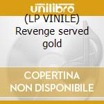 (LP VINILE) Revenge served gold cd