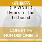 (LP VINILE) Hymns for the hellbound cd