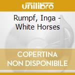 Rumpf, Inga - White Horses cd