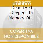 Dead Eyed Sleeper - In Memory Of Mankind cd musicale di Dead Eyed Sleeper