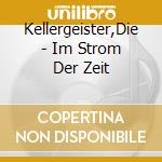 Kellergeister,Die - Im Strom Der Zeit cd