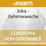 Joka - Gehirnwaesche cd