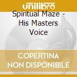 Spiritual Maze - His Masters Voice cd