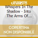 Whispers In The Shadow - Into The Arms Of Chaos cd musicale di WHISPERS IN THE SHAD